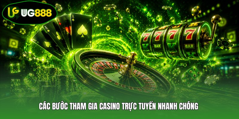 Các bước tham gia casino trực tuyến nhanh chóng Các bước tham gia casino trực tuyến nhanh chóng