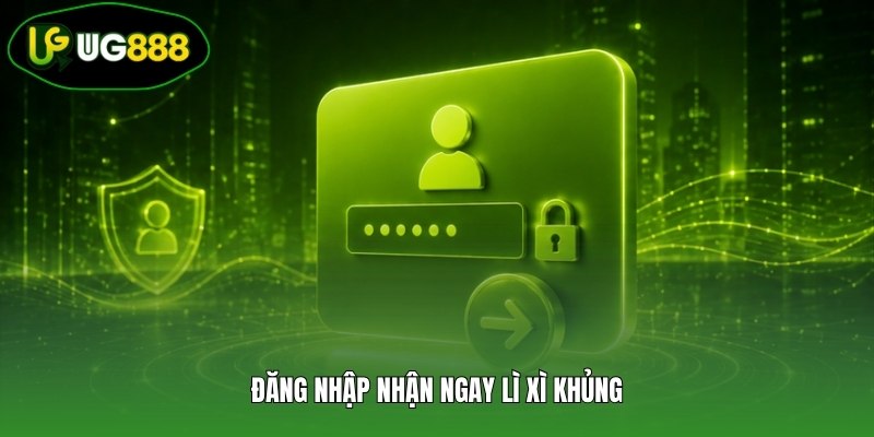Đăng nhập nhận ngay lì xì khủng Đăng nhập nhận ngay lì xì khủng