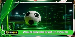 Kèo Nhà Cái Chuẩn | UG888 Cập Nhật 24/7 Tỷ Lệ Cực Cao