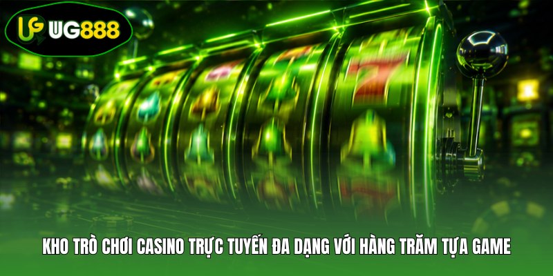 Kho trò chơi casino trực tuyến đa dạng với hàng trăm tựa game Kho trò chơi casino trực tuyến đa dạng với hàng trăm tựa game