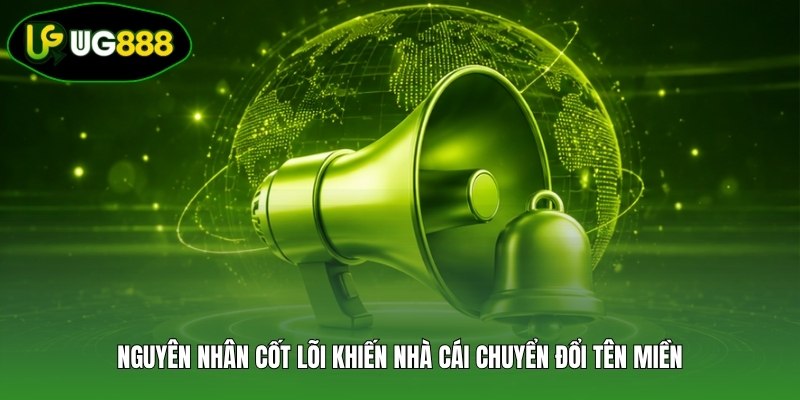 Nguyên nhân cốt lõi khiến nhà cái chuyển đổi tên miền Nguyên nhân cốt lõi khiến nhà cái chuyển đổi tên miền