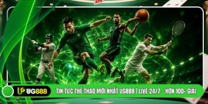 Tin Tức Thể Thao Mới Nhất UG888 | Live 24/7 - Hơn 100+ Giải