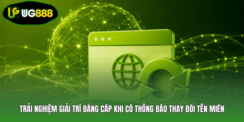 Trải nghiệm giải trí đẳng cấp khi có thông báo thay đổi tên miền Trải nghiệm giải trí đẳng cấp khi có thông báo thay đổi tên miền