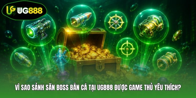 Vì sao sảnh săn boss bắn cá tại UG888 được game thủ yêu thích? Vì sao sảnh săn boss bắn cá tại UG888 được game thủ yêu thích?